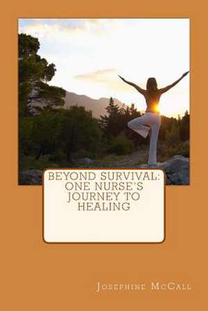 Beyond Survival de Josephine McCall Rn Bsn