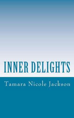 Inner Delights de Tamara Nicole Jackson