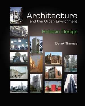 Architecture and the Urban Environment - Holistic Design de Derek Thomas