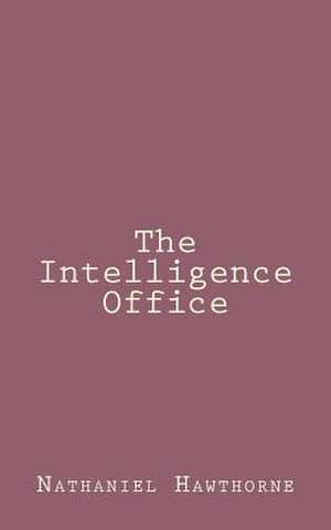 The Intelligence Office de Nathaniel Hawthorne