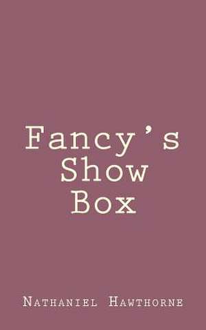 Fancy's Show Box de Nathaniel Hawthorne