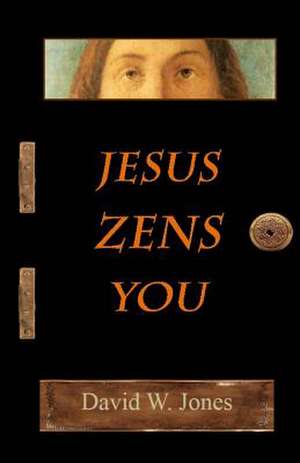 Jesus Zens You de David W. Jones