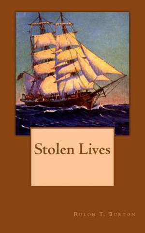 Stolen Lives de Rulon T. Burton