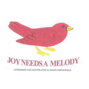 Joy Needs a Melody de Helen L. Lewis-Wells