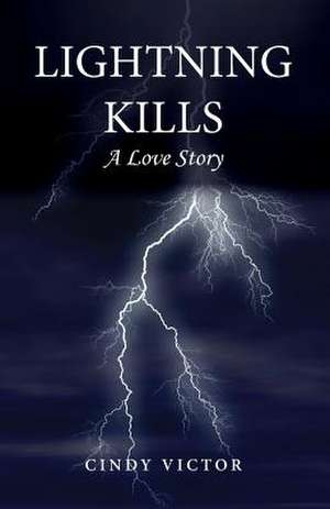 Lightning Kills, a Love Story de Cindy Victor