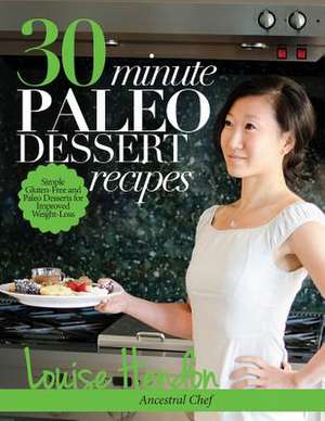 30-Minute Paleo Dessert Recipes de Louise Hendon