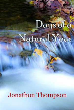 Days of a Natural Year de Jonathan Thompson