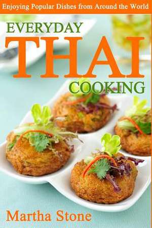 Everyday Thai Cooking de Martha Stone