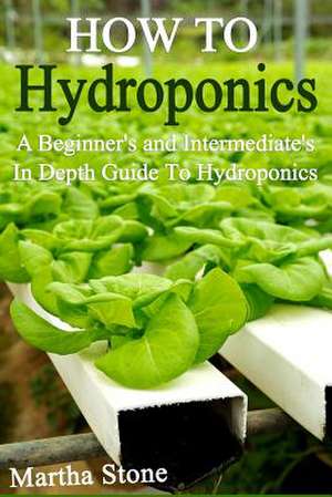 How to Hydroponics de Martha Stone