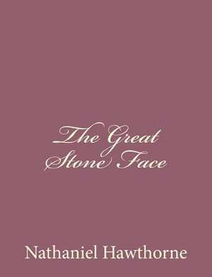 The Great Stone Face de Nathaniel Hawthorne