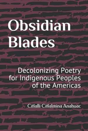 Obsidian Blades de Citlalli Citlalmina Anahuac