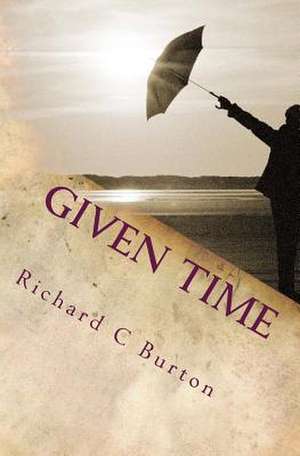 Given Time de Richard C. Burton