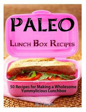 Paleo Lunch Box Recipes de M. T. Susan