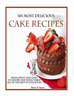 101 Most Delicious Cake Recipes de Stevens, Donna K.