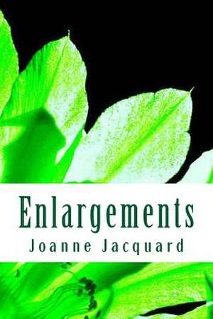 Enlargements de Joanne Jacquard