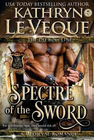 Spectre of the Sword de Kathryn Le Veque