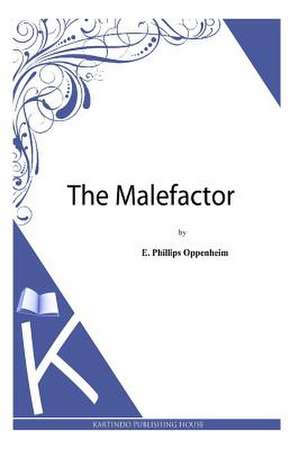 The Malefactor de E. Phillips Oppenheim