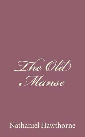 The Old Manse de Nathaniel Hawthorne