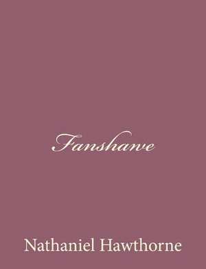 Fanshawe de Nathaniel Hawthorne