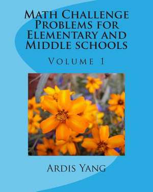 Math Challenge Problems for Elementary and Middle Schools de Ardis Yang