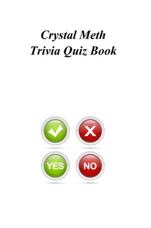 Crystal Meth Trivia Quiz Book de Trivia Quiz Book