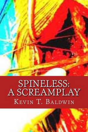 Spineless de Kevin T. Baldwin