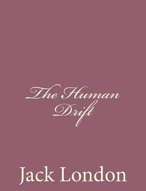 The Human Drift de Jack London