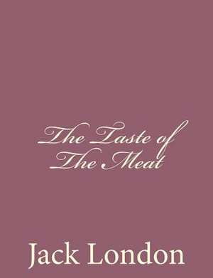 The Taste of the Meat de Jack London