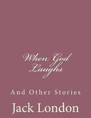 When God Laughs de Jack London