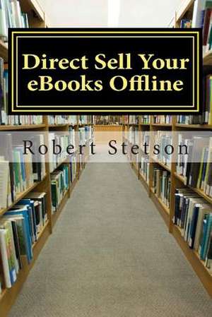 Direct Sell Your eBooks Offline de Robert Stetson