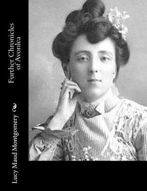 Further Chronicles of Avonlea de Lucy Maud Montgomery