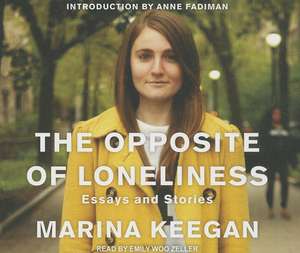 The Opposite of Loneliness: Essays and Stories de Marina Keegan