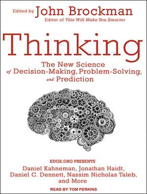 Thinking: The New Science of Decision-Making, Problem-Solving, and Prediction de Tom Perkins