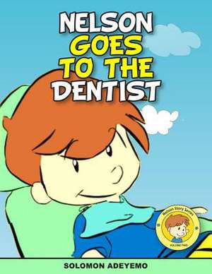 Nelson Goes to the Dentist de Solomon Adeyemo