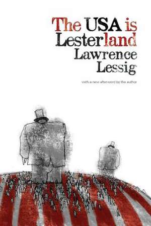 The USA Is Lesterland de Lawrence Lessig