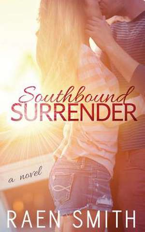 Southbound Surrender de Raen Smith