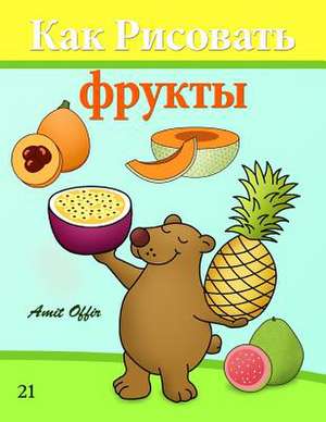 How to Draw Fruit (Russian Edition) de Amit Offir