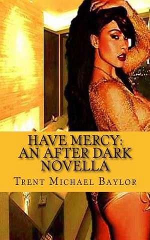 Have Mercy de Trent Michael Baylor