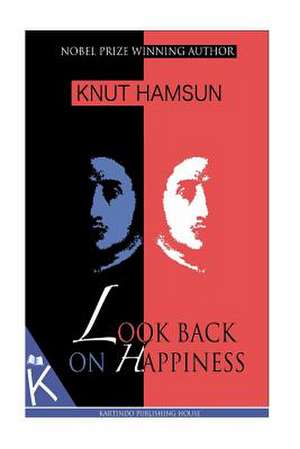 Look Back on Happiness de Knut Hamsun