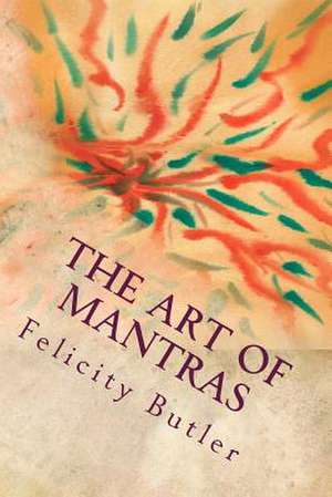 The Art of Mantras de Mrs Felicity Butler