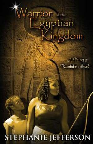 Warrior of the Egyptian Kingdom de Stephanie Jefferson