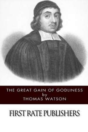 The Great Gain of Godliness de Thomas Watson