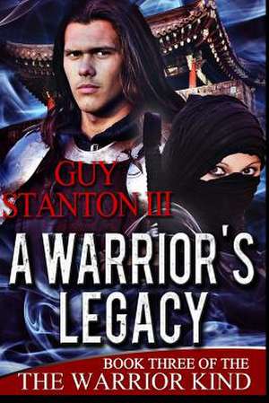 A Warrior's Legacy de Stanton, Guy S., III