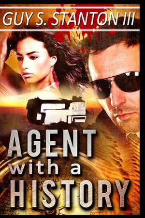 Agent with a History de Stanton, Guy S., III