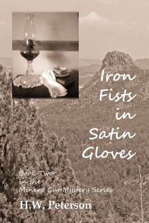 Iron Fists in Satin Gloves de H. W. Peterson