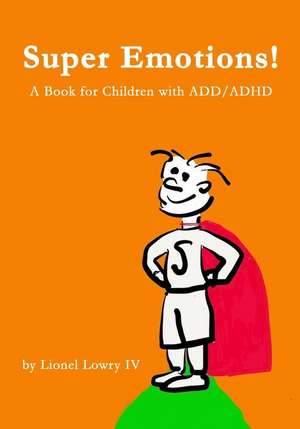 Super Emotions! a Book for Children with ADD/ADHD de Lionel Lowry