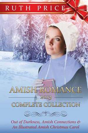 Amish Romance 2013 Complete Collection de Ruth Price