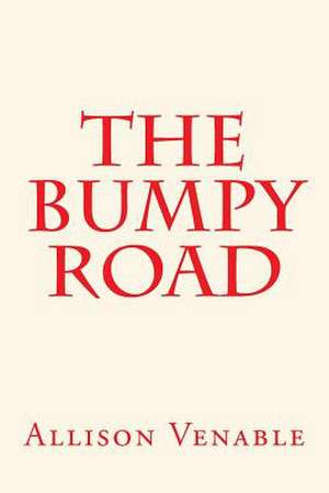 The Bumpy Road de Allison Venable