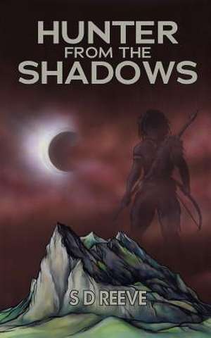 Hunter from the Shadows de S. D. Reeve