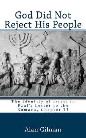 God Did Not Reject His People de Alan Gilman